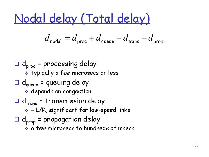Nodal delay (Total delay) dproc = processing delay typically a few microsecs or less