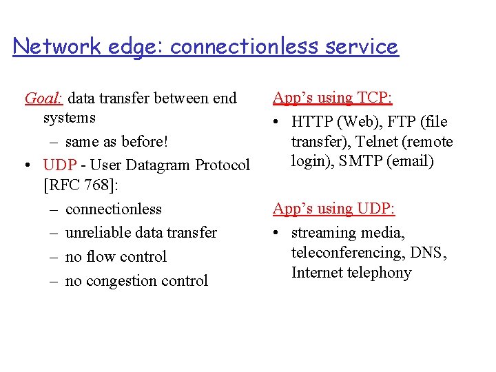 Network edge: connectionless service Goal: data transfer between end systems – same as before!
