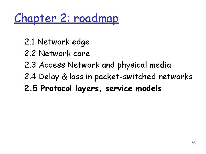 Chapter 2: roadmap 2. 1 Network edge 2. 2 Network core 2. 3 Access