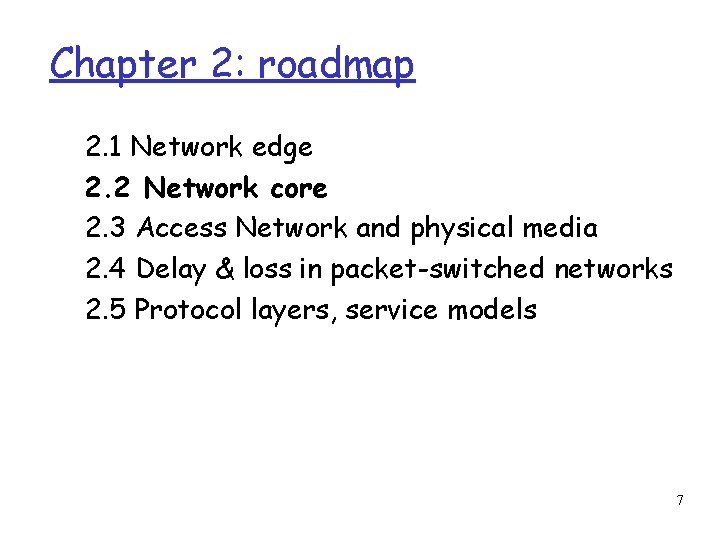 Chapter 2: roadmap 2. 1 Network edge 2. 2 Network core 2. 3 Access