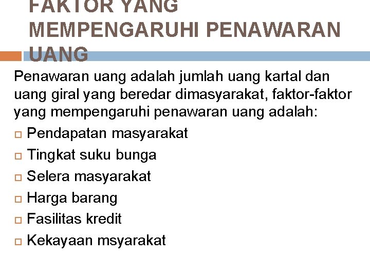 FAKTOR YANG MEMPENGARUHI PENAWARAN UANG Penawaran uang adalah jumlah uang kartal dan uang giral