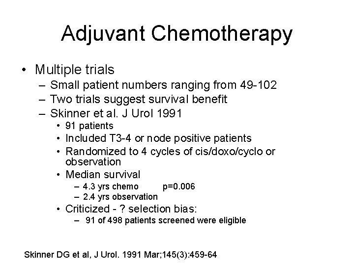 Adjuvant Chemotherapy • Multiple trials – Small patient numbers ranging from 49 -102 –