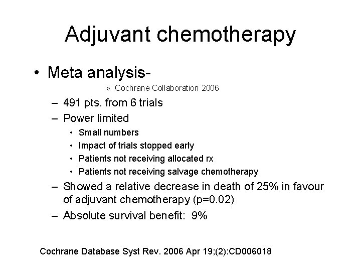 Adjuvant chemotherapy • Meta analysis» Cochrane Collaboration 2006 – 491 pts. from 6 trials