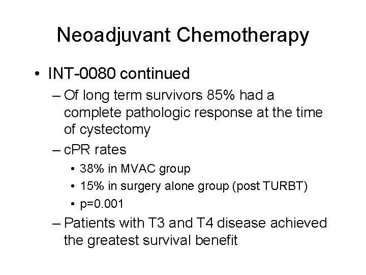 Neoadjuvant Chemotherapy • INT-0080 continued – Of long term survivors 85% had a complete