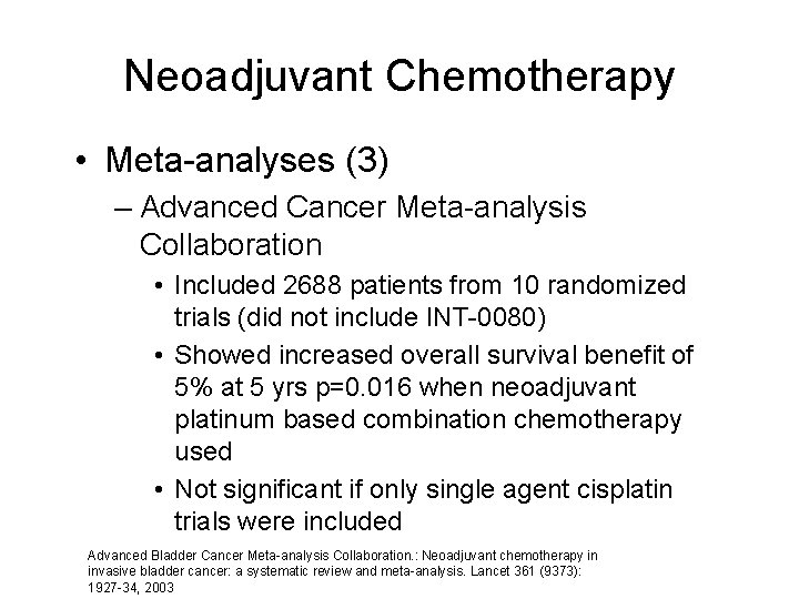 Neoadjuvant Chemotherapy • Meta-analyses (3) – Advanced Cancer Meta-analysis Collaboration • Included 2688 patients