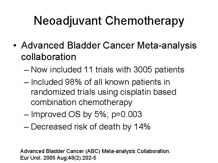 Neoadjuvant Chemotherapy • Advanced Bladder Cancer Meta-analysis collaboration – Now included 11 trials with