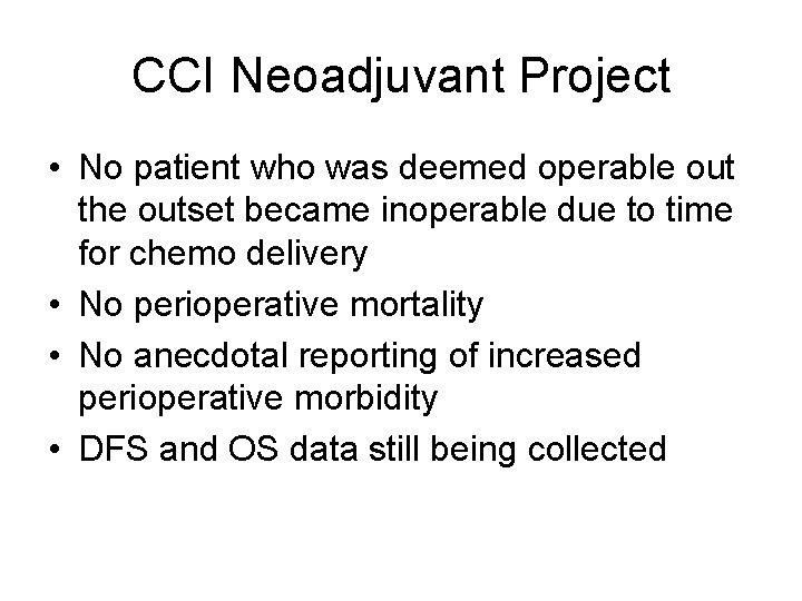 CCI Neoadjuvant Project • No patient who was deemed operable out the outset became