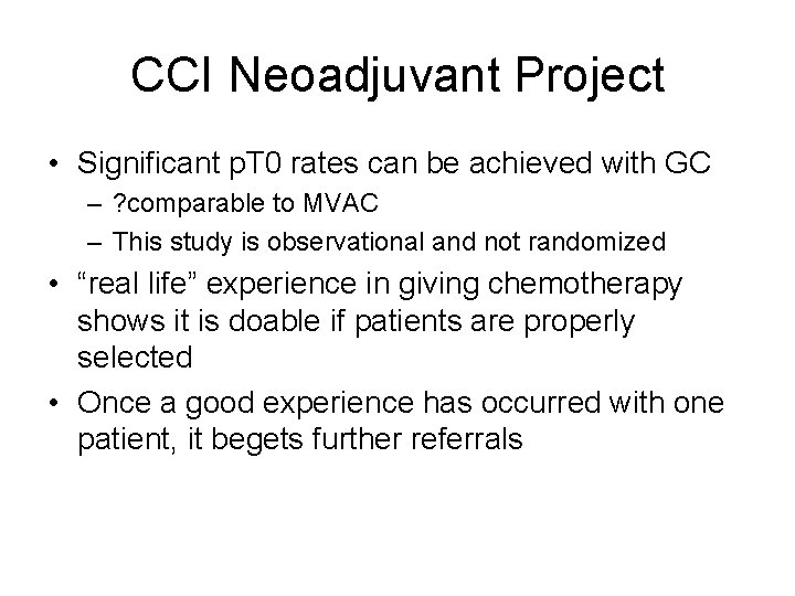 CCI Neoadjuvant Project • Significant p. T 0 rates can be achieved with GC