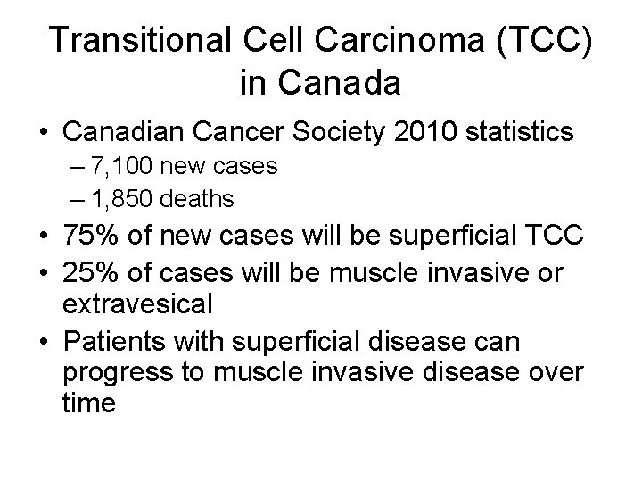 Transitional Cell Carcinoma (TCC) in Canada • Canadian Cancer Society 2010 statistics – 7,