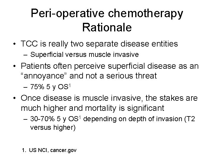 Peri-operative chemotherapy Rationale • TCC is really two separate disease entities – Superficial versus