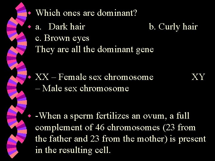 Which ones are dominant? w a. Dark hair b. Curly hair c. Brown eyes