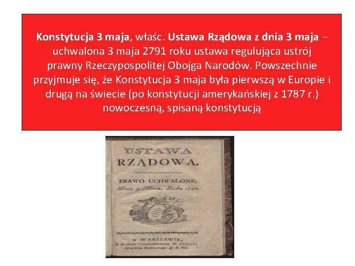 Konstytucja 3 maja, właśc. Ustawa Rządowa z dnia 3 maja – uchwalona 3 maja