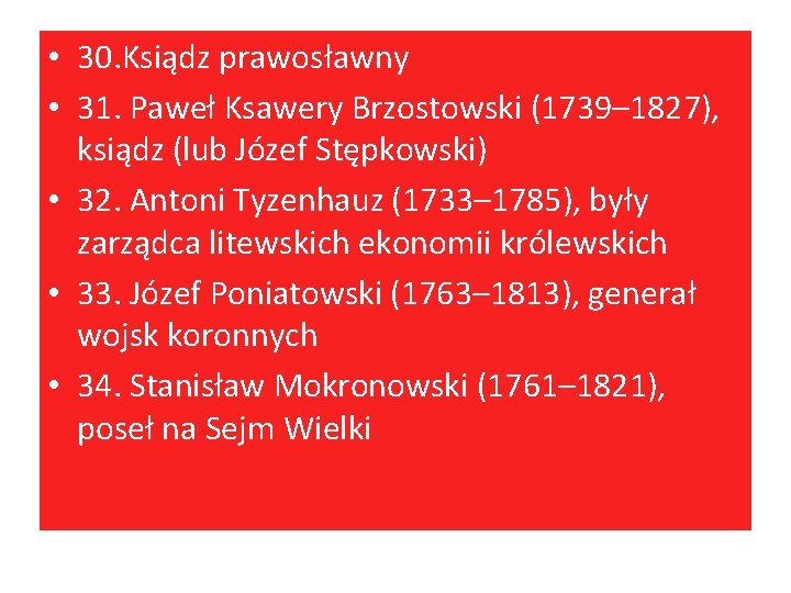  • 30. Ksiądz prawosławny • 31. Paweł Ksawery Brzostowski (1739– 1827), ksiądz (lub