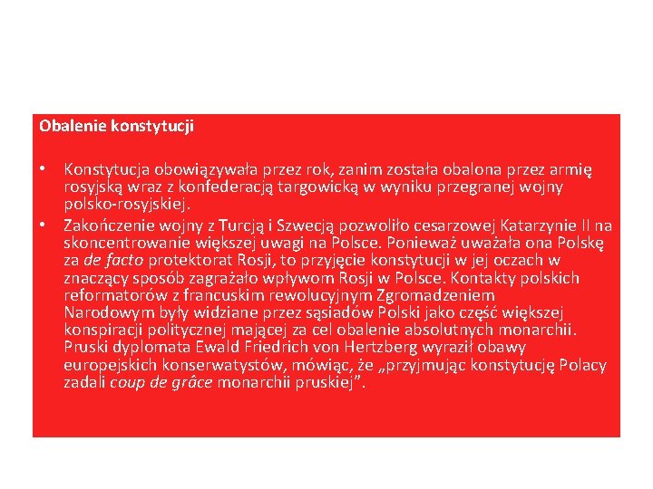 Obalenie konstytucji • Konstytucja obowiązywała przez rok, zanim została obalona przez armię rosyjską wraz