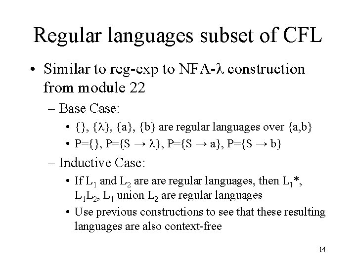 Regular languages subset of CFL • Similar to reg-exp to NFA-λ construction from module