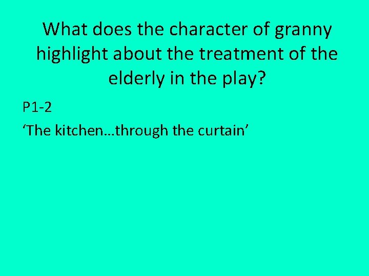 What does the character of granny highlight about the treatment of the elderly in