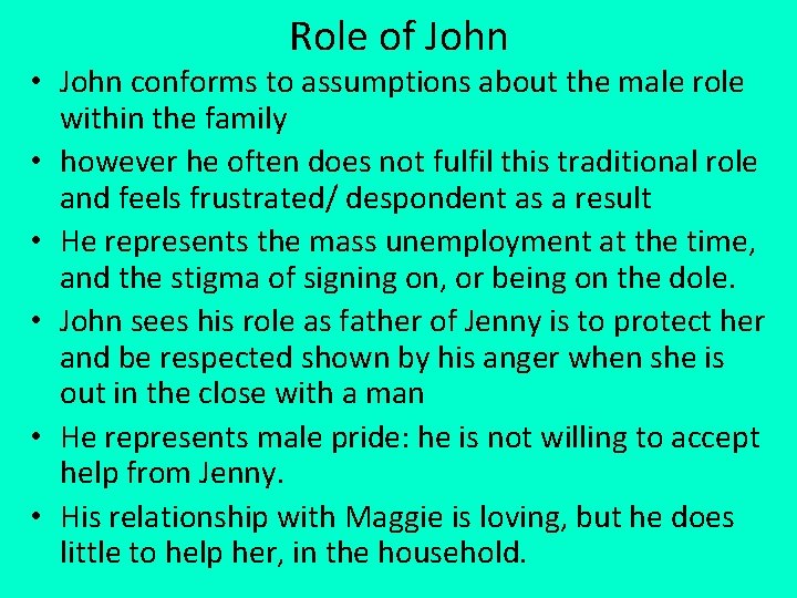 Role of John • John conforms to assumptions about the male role within the