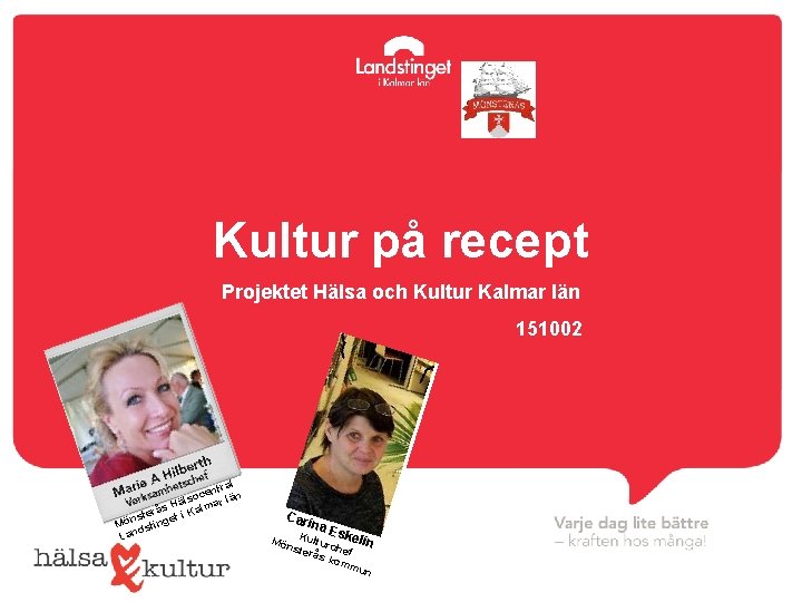 Kultur på recept Projektet Hälsa och Kultur Kalmar län 151002 al entr n c