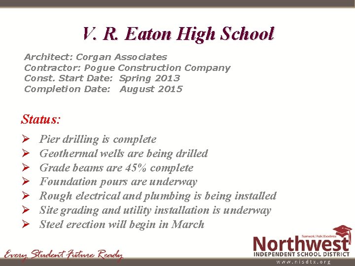 V. R. Eaton High School Architect: Corgan Associates Contractor: Pogue Construction Company Const. Start