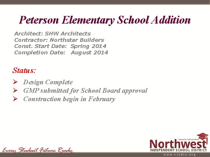 Peterson Elementary School Addition Architect: SHW Architects Contractor: Northstar Builders Const. Start Date: Spring