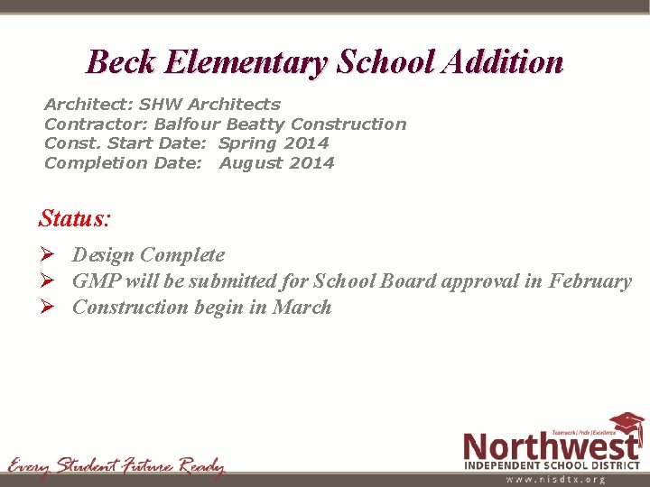 Beck Elementary School Addition Architect: SHW Architects Contractor: Balfour Beatty Construction Const. Start Date: