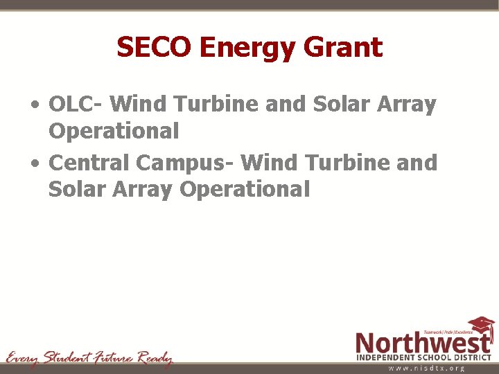 SECO Energy Grant • OLC- Wind Turbine and Solar Array Operational • Central Campus-