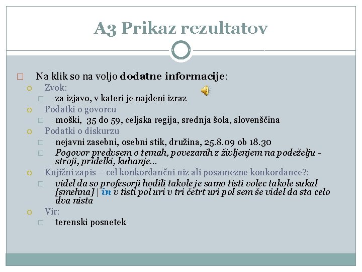 A 3 Prikaz rezultatov Na klik so na voljo dodatne informacije: � Zvok: �