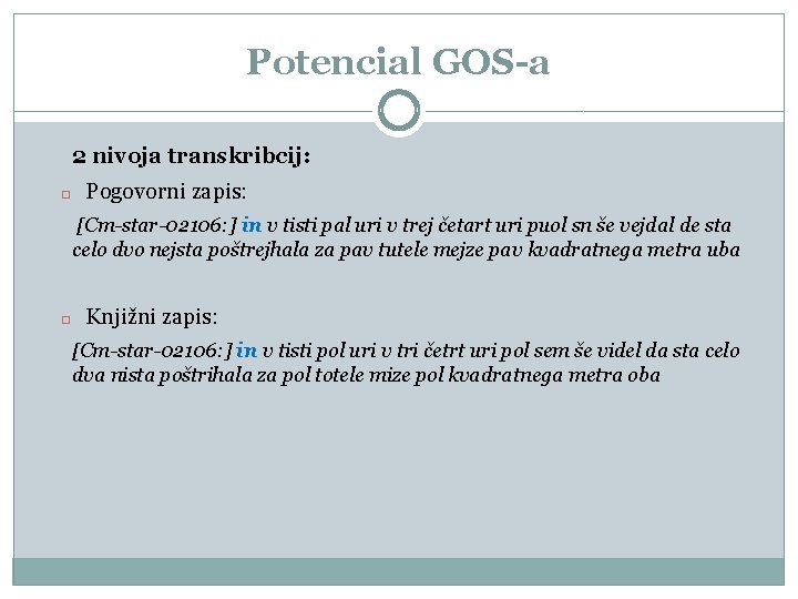 Potencial GOS-a 2 nivoja transkribcij: � Pogovorni zapis: [Cm-star-02106: ] in v tisti pal