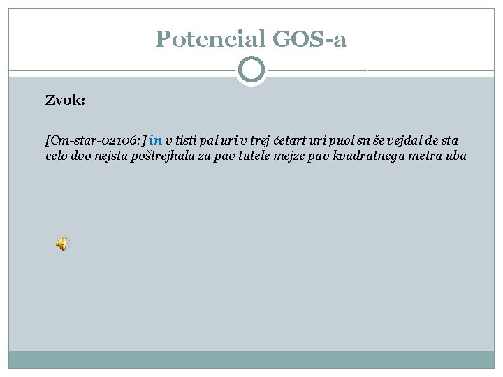 Potencial GOS-a Zvok: [Cm-star-02106: ] in v tisti pal uri v trej četart uri