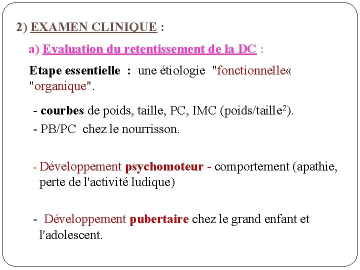 2) EXAMEN CLINIQUE : a) Evaluation du retentissement de la DC : Etape essentielle