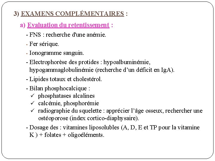 3) EXAMENS COMPLÉMENTAIRES : a) Evaluation du retentissement : - FNS : recherche d'une