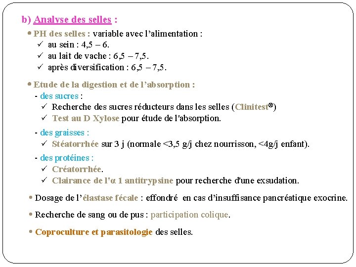 b) Analyse des selles : PH des selles : variable avec l’alimentation : ü