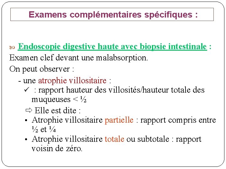 Examens complémentaires spécifiques : Endoscopie digestive haute avec biopsie intestinale : Examen clef devant