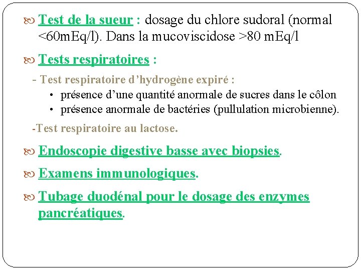  Test de la sueur : dosage du chlore sudoral (normal <60 m. Eq/l).