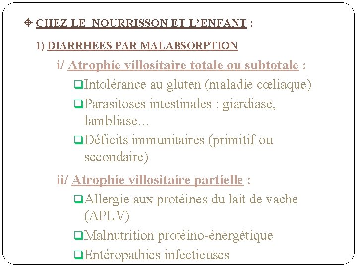  CHEZ LE NOURRISSON ET L’ENFANT : 1) DIARRHEES PAR MALABSORPTION i/ Atrophie villositaire