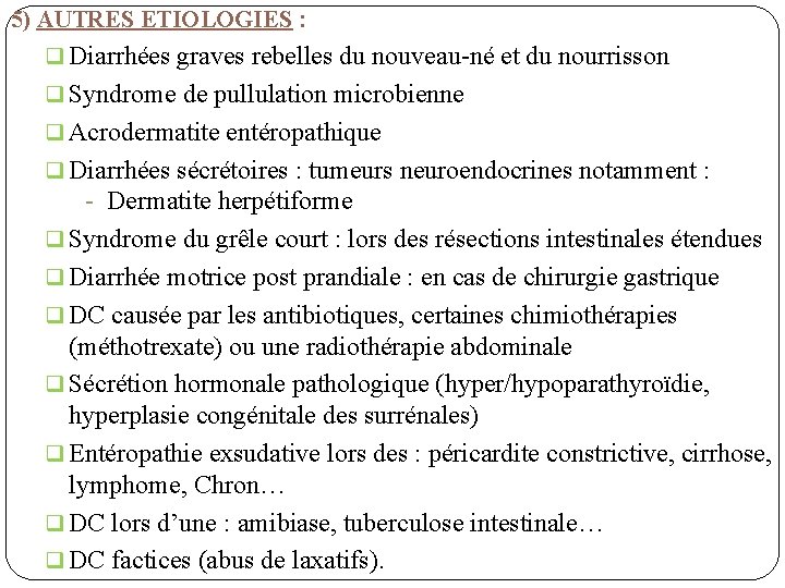 5) AUTRES ETIOLOGIES : q Diarrhées graves rebelles du nouveau-né et du nourrisson q