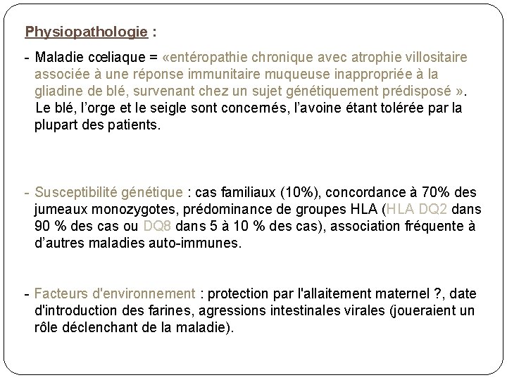 Physiopathologie : - Maladie cœliaque = «entéropathie chronique avec atrophie villositaire associée à une