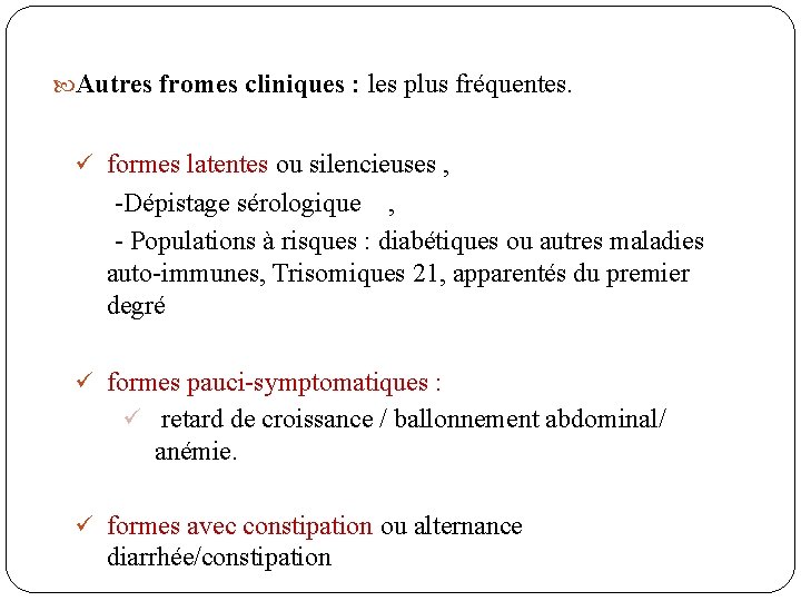  Autres fromes cliniques : les plus fréquentes. ü formes latentes ou silencieuses ,