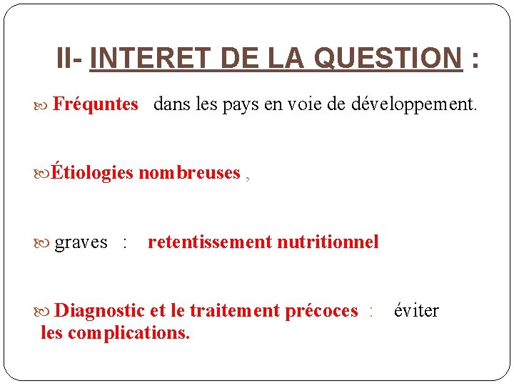 II- INTERET DE LA QUESTION : Fréquntes dans les pays en voie de développement.