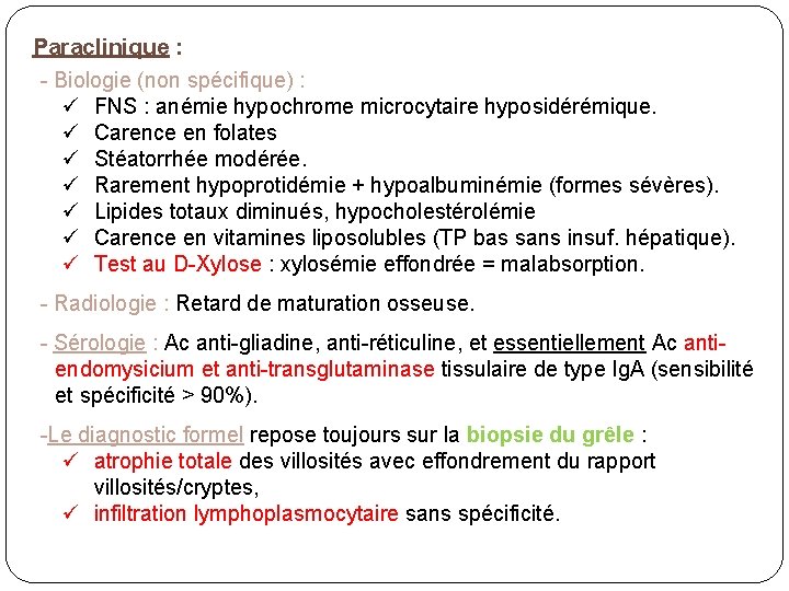 Paraclinique : - Biologie (non spécifique) : ü FNS : anémie hypochrome microcytaire hyposidérémique.