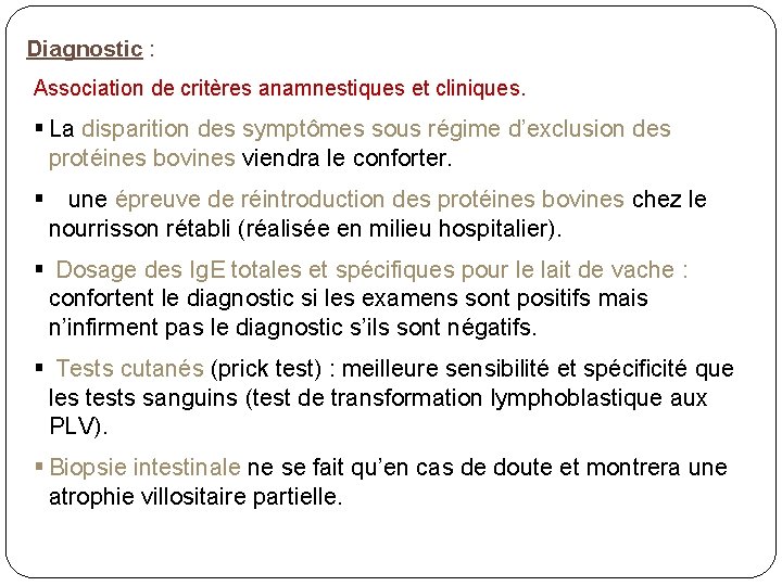Diagnostic : Association de critères anamnestiques et cliniques. § La disparition des symptômes sous