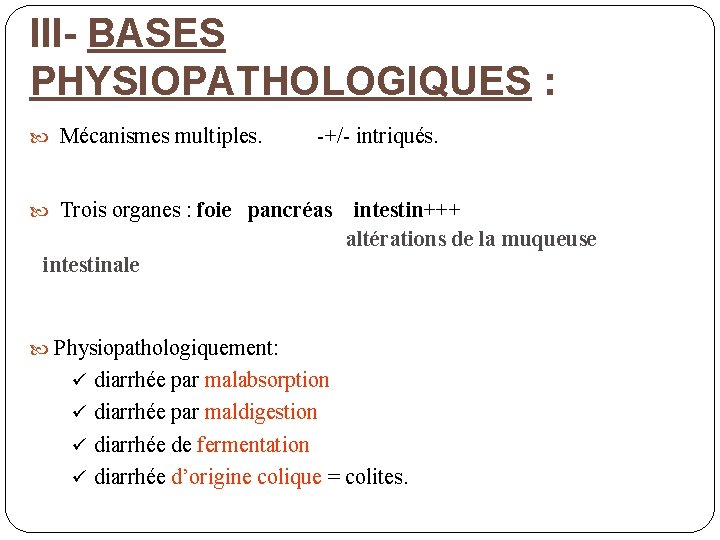 III- BASES PHYSIOPATHOLOGIQUES : Mécanismes multiples. -+/- intriqués. Trois organes : foie pancréas intestin+++