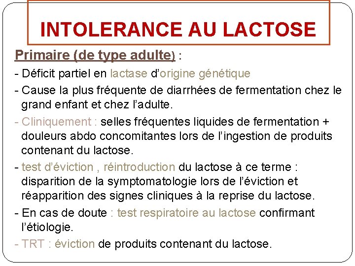INTOLERANCE AU LACTOSE Primaire (de type adulte) : - Déficit partiel en lactase d’origine