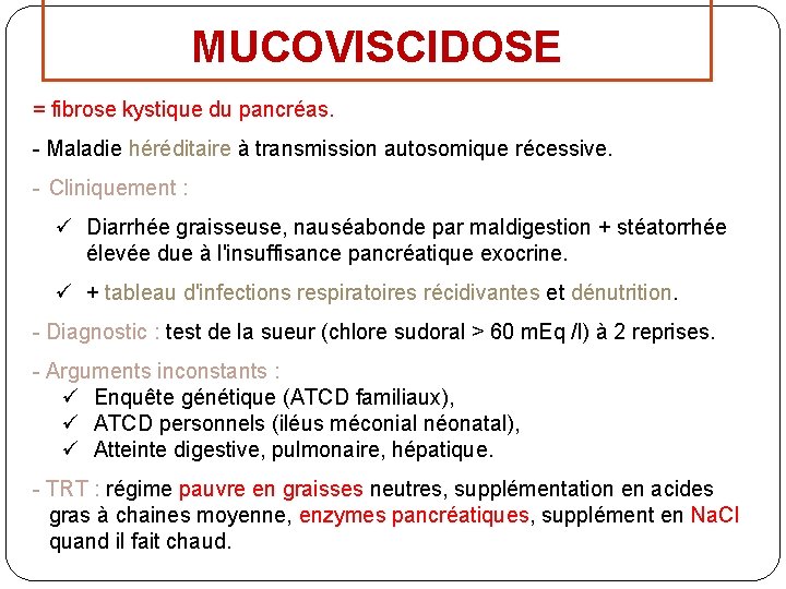 MUCOVISCIDOSE = fibrose kystique du pancréas. - Maladie héréditaire à transmission autosomique récessive. -