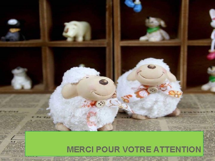 MERCI POUR VOTRE ATTENTION 
