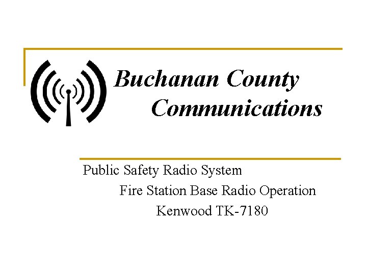 Buchanan County Communications Public Safety Radio System Fire Station Base Radio Operation Kenwood TK-7180