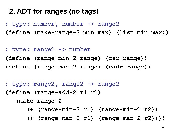 2. ADT for ranges (no tags) ; type: number, number -> range 2 (define