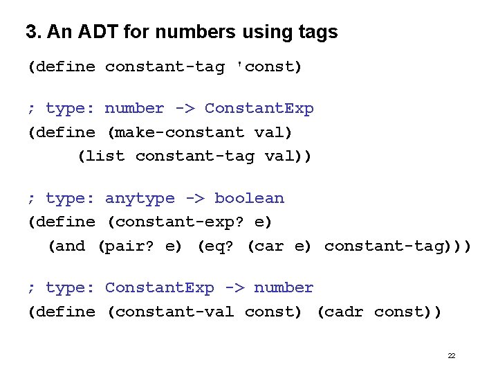 3. An ADT for numbers using tags (define constant-tag 'const) ; type: number ->