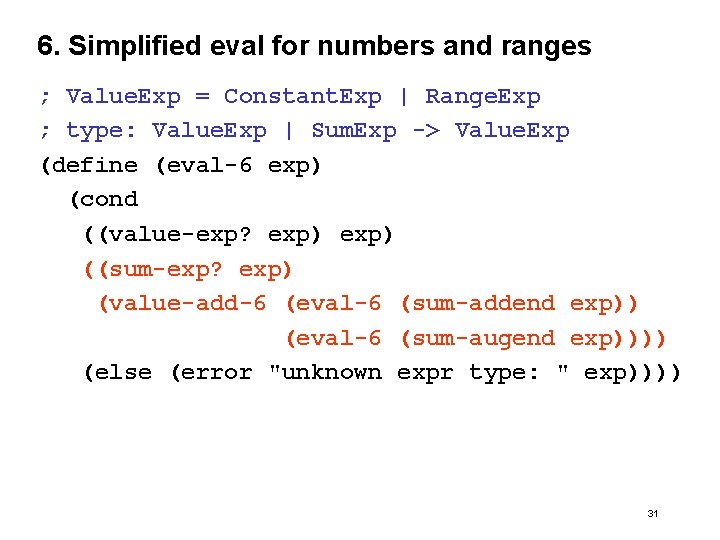 6. Simplified eval for numbers and ranges ; Value. Exp = Constant. Exp |