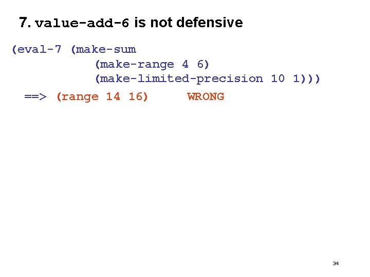 7. value-add-6 is not defensive (eval-7 (make-sum (make-range 4 6) (make-limited-precision 10 1))) ==>